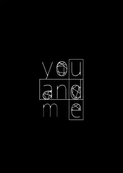 you and me