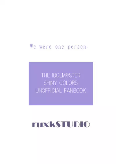 Hitotsu no Tamashii, Futatsu. - We were one person.